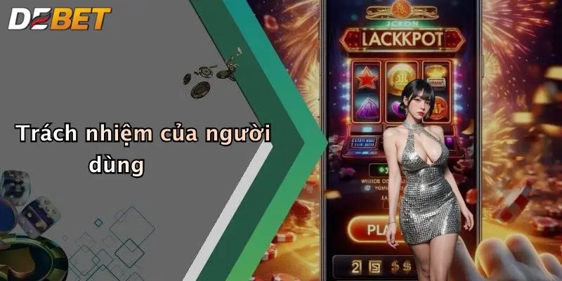 Trách nhiệm của người dùng